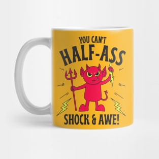 Cant Half Ass Shock and Awe! Mug